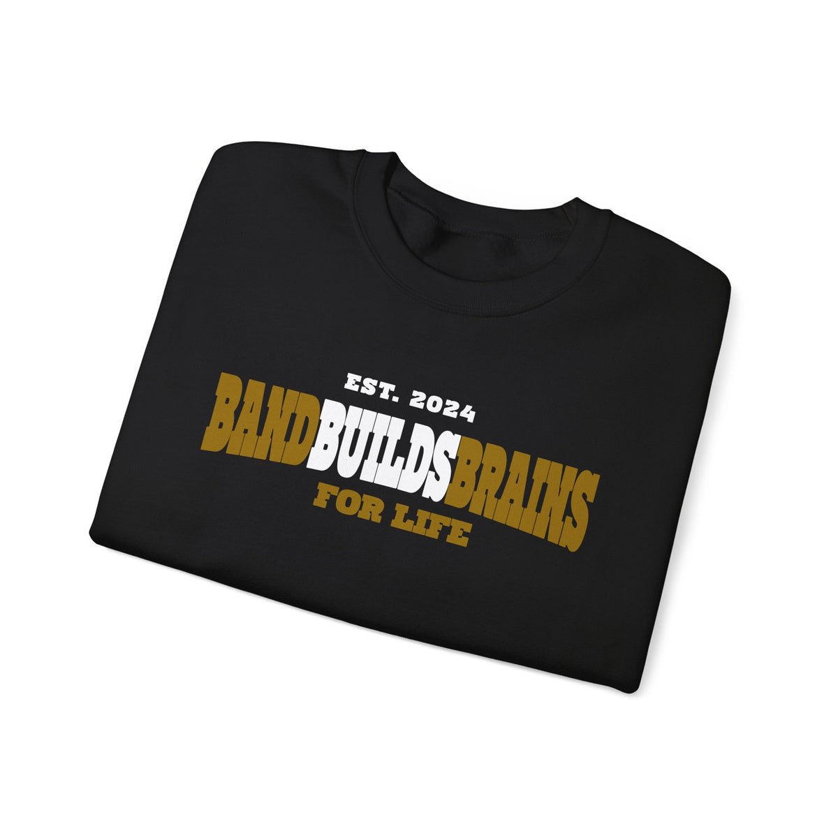 Crewneck Sweatshirt – "Band Builds Brains for Life" Established 2024, Marching Band Pride